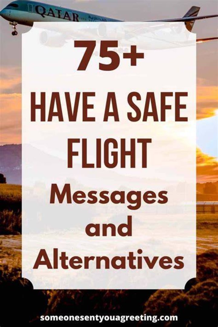 75+ Have a Safe Flight Messages and Alternatives Someone Sent You A