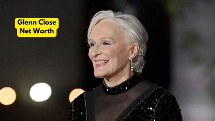 Glenn Close Net Worth 2024
