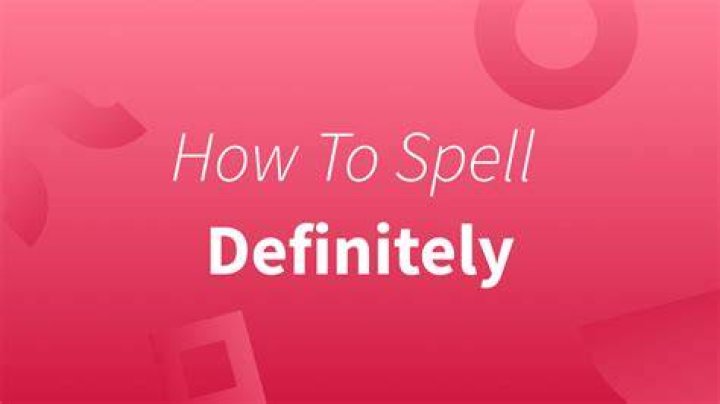 how to spell definitely