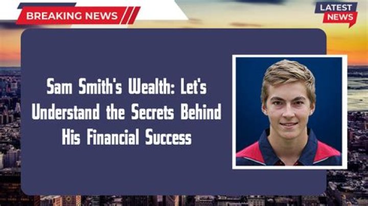 Sam Smith Net Worth 2024